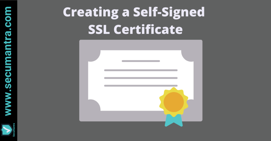 How to Create a SelfSigned SSL Certificate App Security Mantra